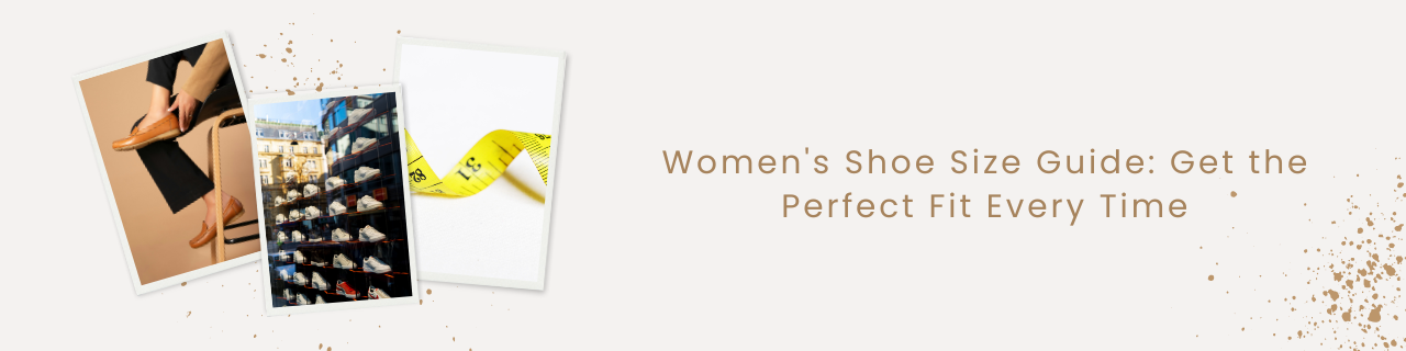 Women's Shoe Size Guide: Get the Perfect Fit Every Time