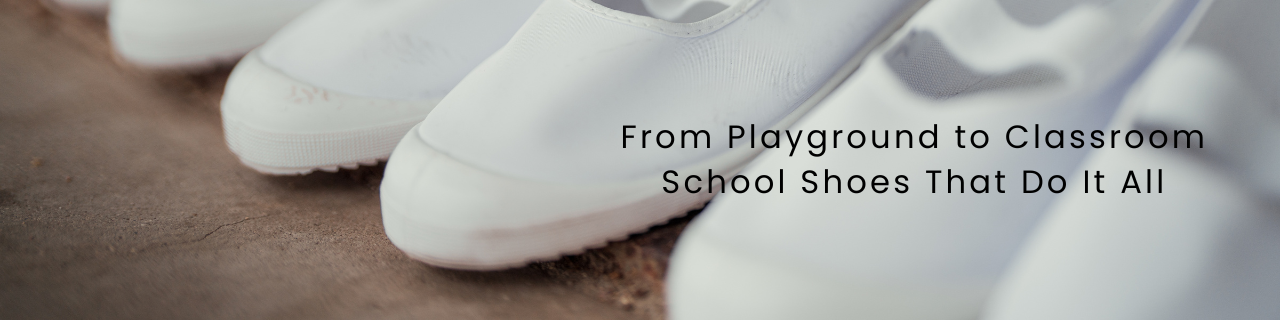 From Playground to Classroom: School Shoes That Do It All