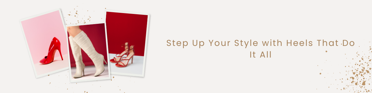 Step Up Your Style with Heels That Do It All